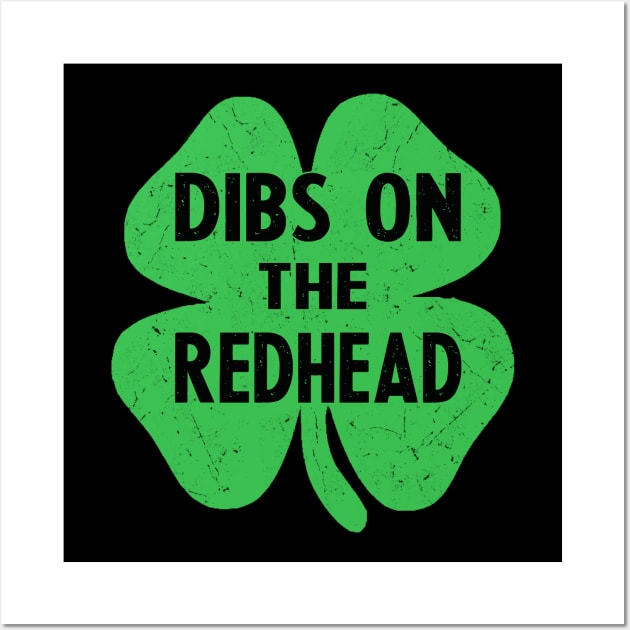 st patricks day dibs on the redhead Wall Art by Bagshaw Gravity